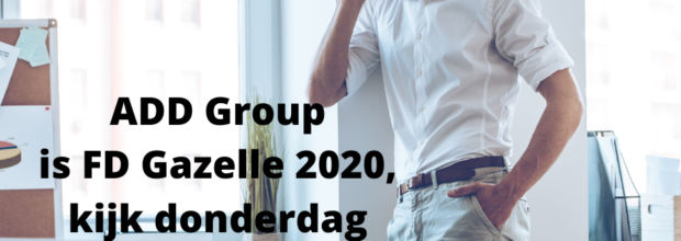 ADD Group is FD Gazelle 2020, kijk donderdag ook mee.