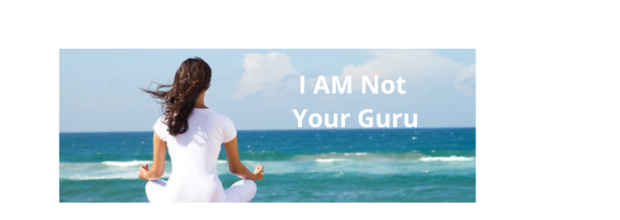 I Am Not Your Guru